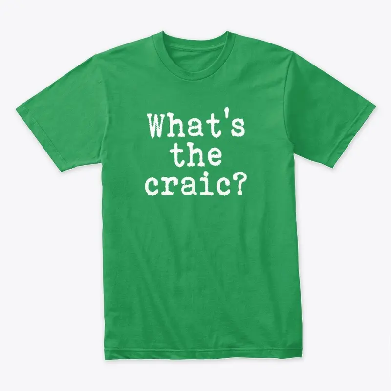 What's the craic? Shirt/Hoodie