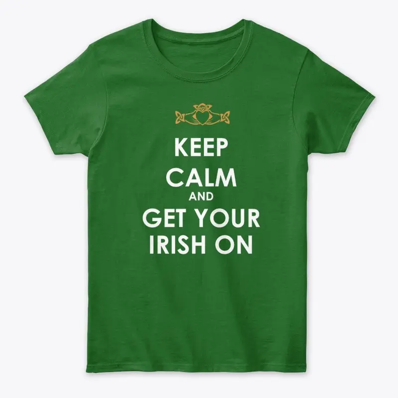 Keep Calm and Get Your Irish On